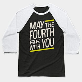 may-the-fourth-be-with-you Baseball T-Shirt